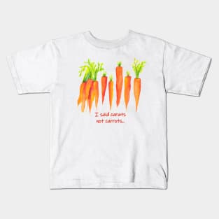 I said carats not carrots - funny quote carrot Kids T-Shirt